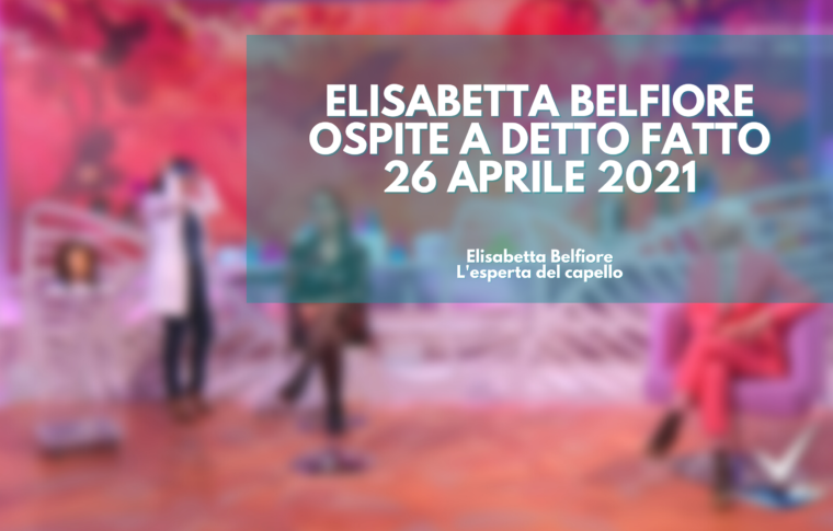 Elisabetta Belfiore ospite a “Detto Fatto” – 26 Aprile 2021